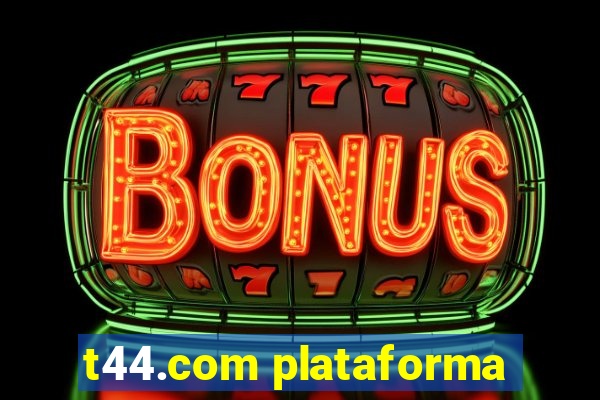 t44.com plataforma